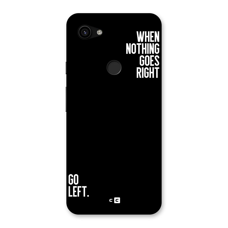 When Nothing Goes Right Back Case for Google Pixel 3a XL