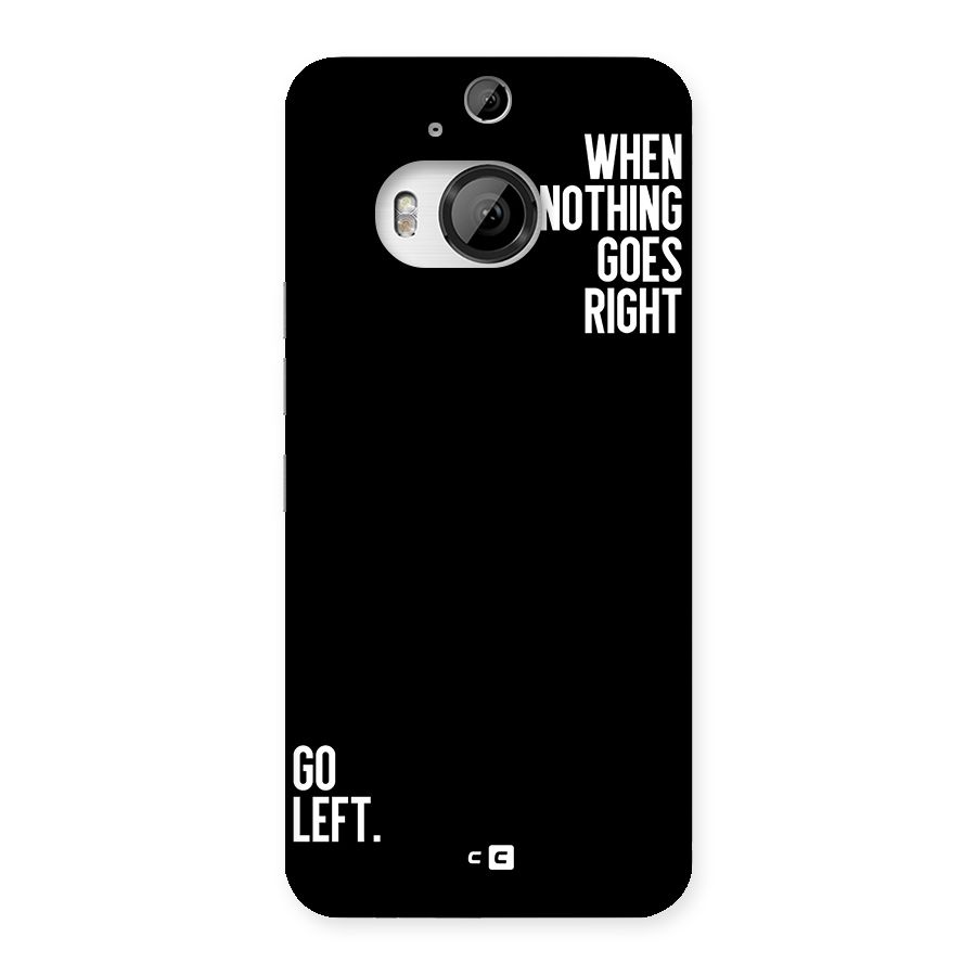 When Nothing Goes Right Back Case for HTC One M9 Plus