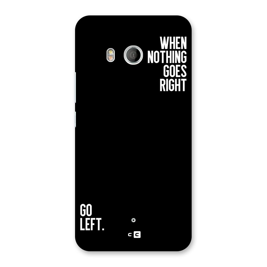When Nothing Goes Right Back Case for HTC U11