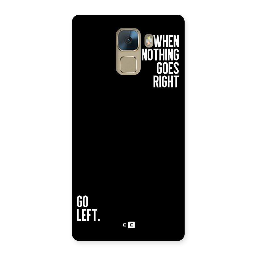 When Nothing Goes Right Back Case for Honor 7