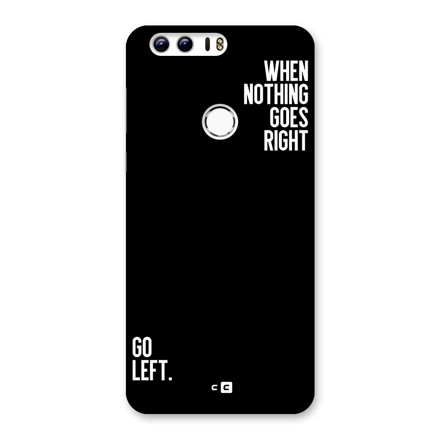 When Nothing Goes Right Back Case for Honor 8