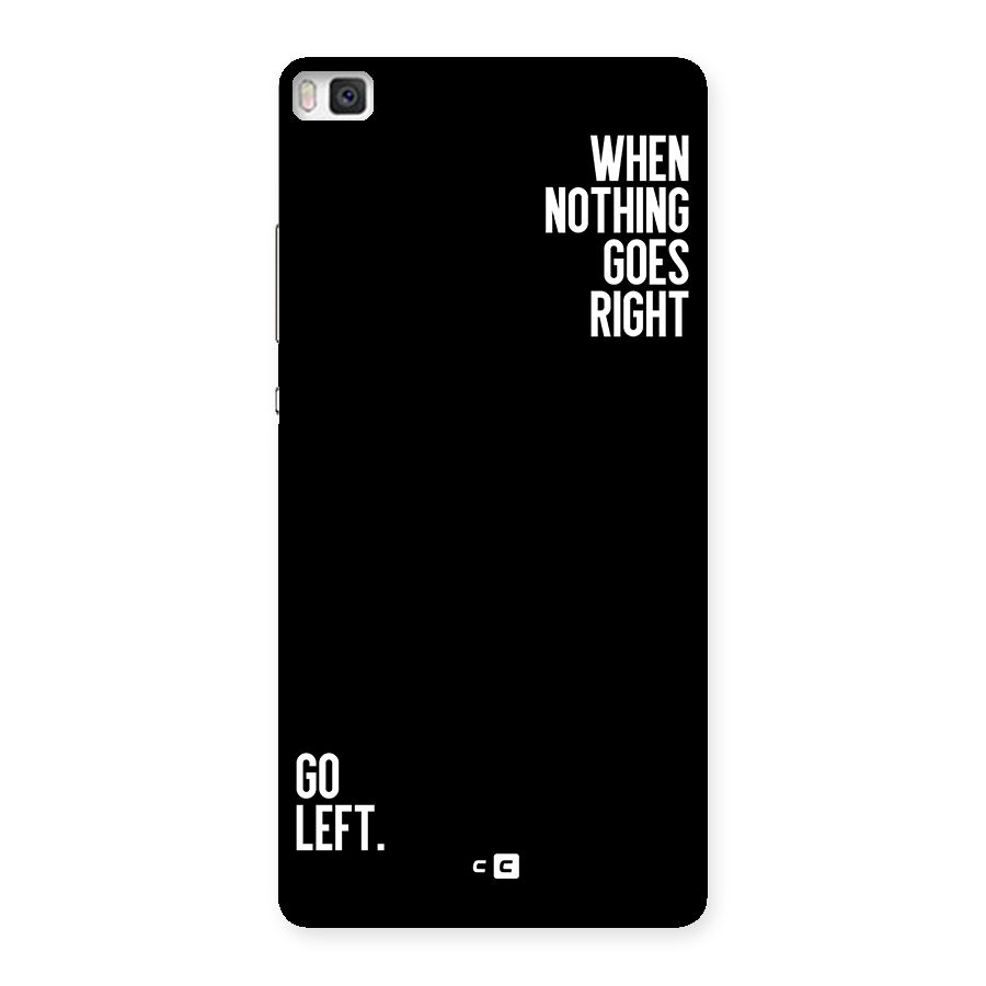 When Nothing Goes Right Back Case for Huawei P8