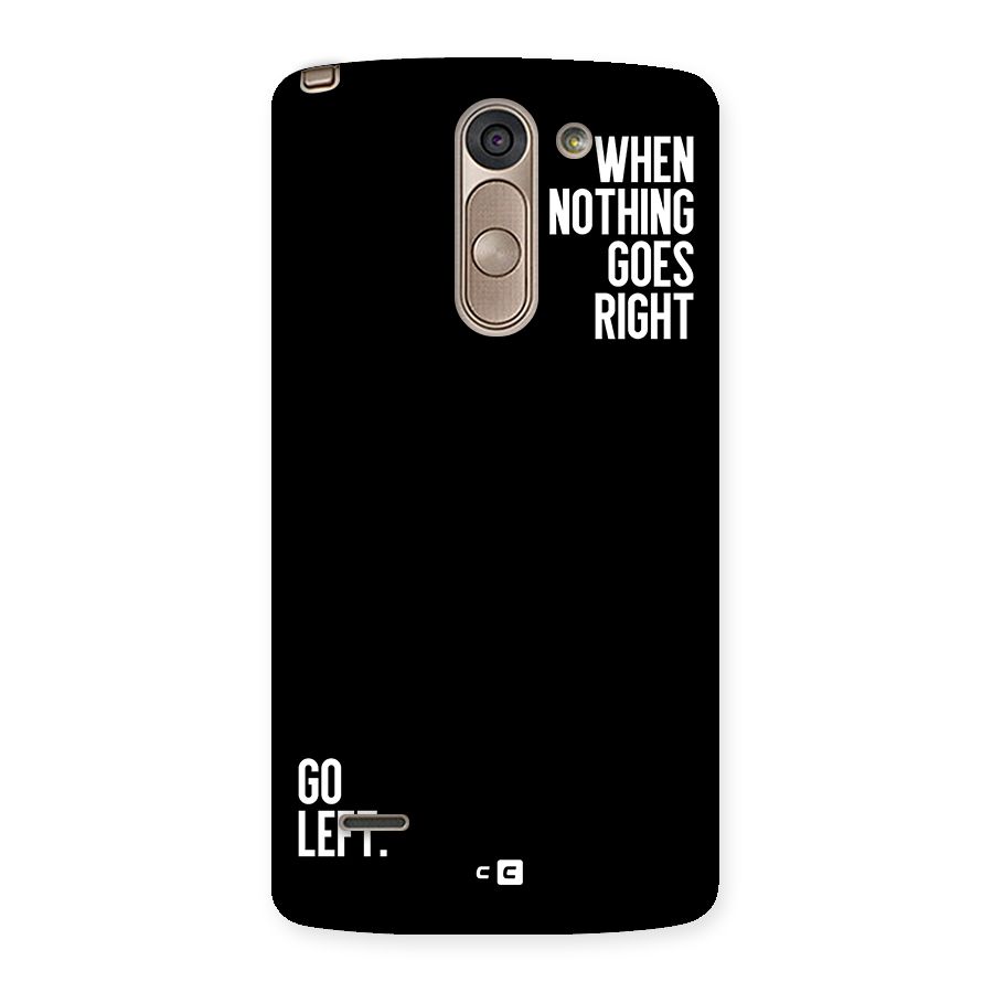 When Nothing Goes Right Back Case for LG G3 Stylus