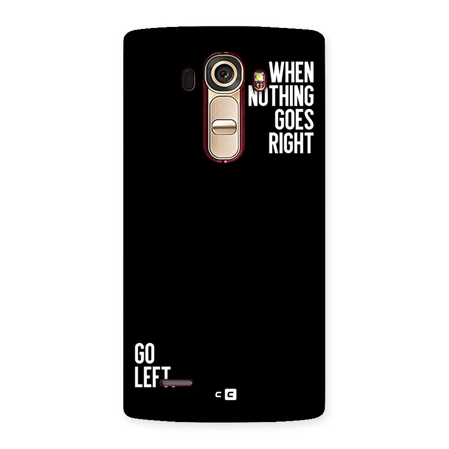 When Nothing Goes Right Back Case for LG G4