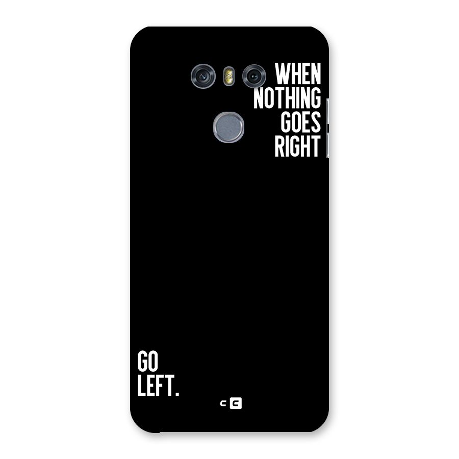 When Nothing Goes Right Back Case for LG G6