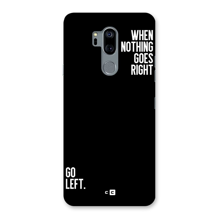 When Nothing Goes Right Back Case for LG G7