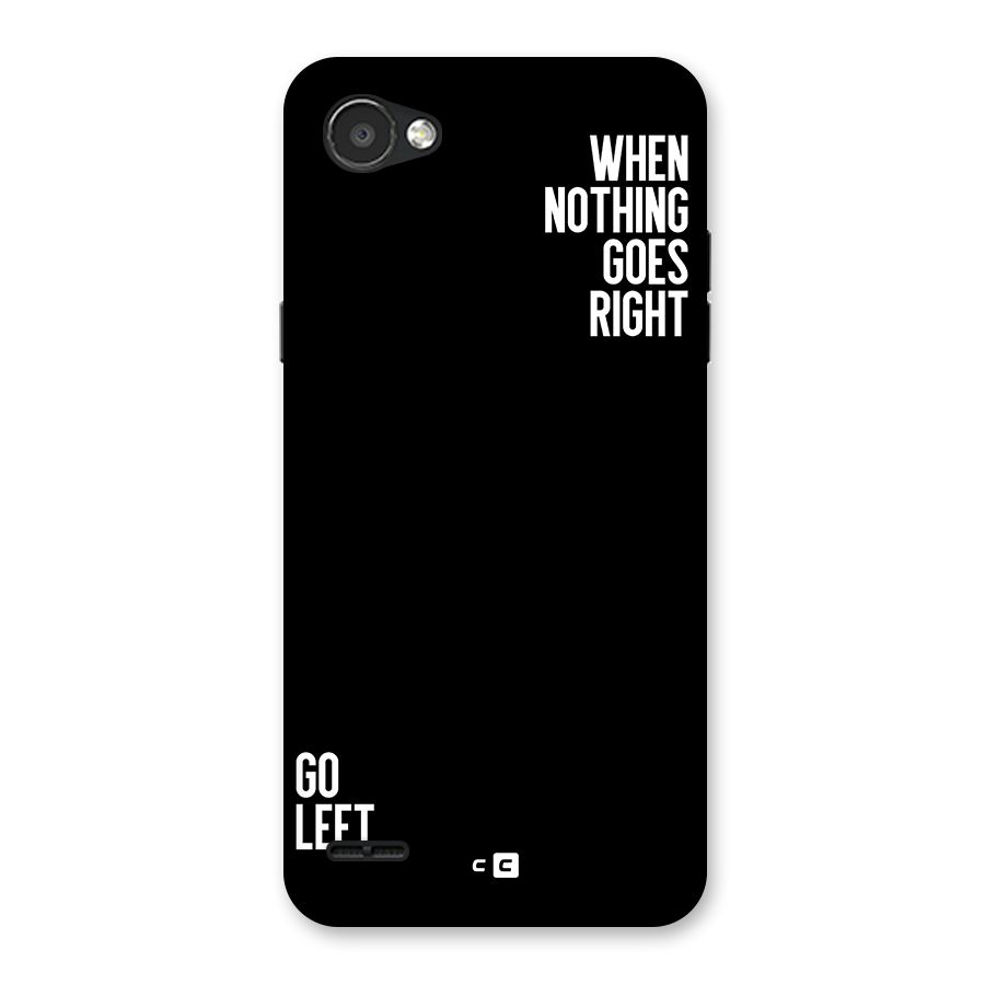 When Nothing Goes Right Back Case for LG Q6
