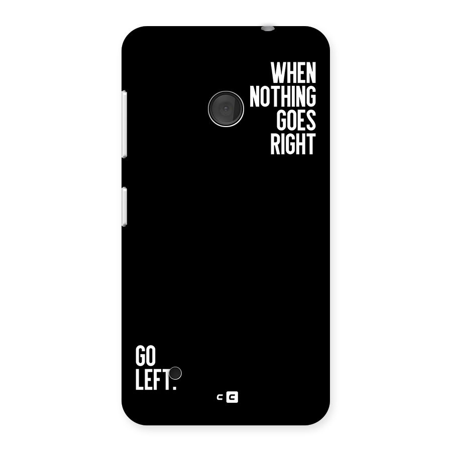 When Nothing Goes Right Back Case for Lumia 530