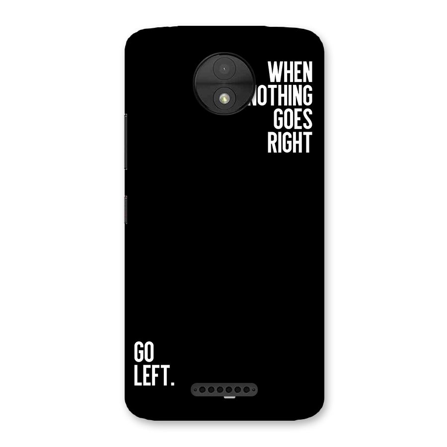 When Nothing Goes Right Back Case for Moto C