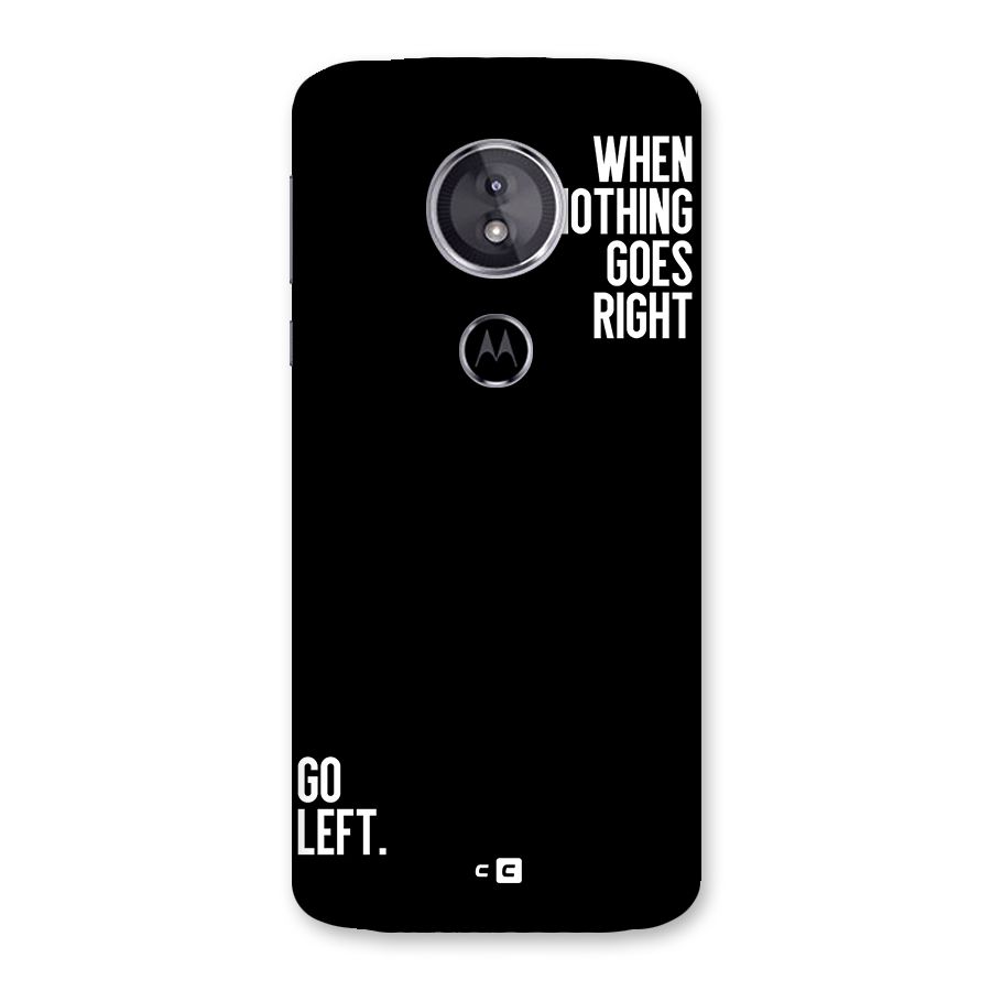 When Nothing Goes Right Back Case for Moto E5