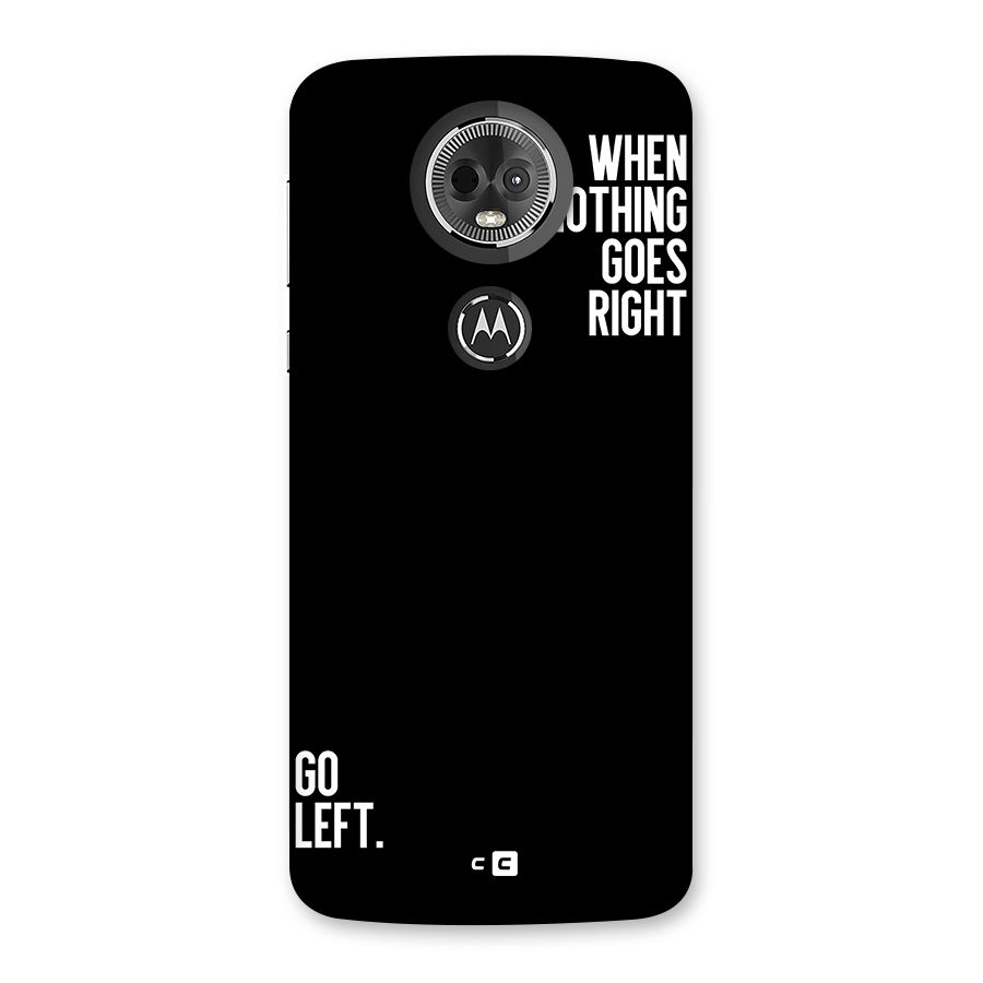 When Nothing Goes Right Back Case for Moto E5 Plus