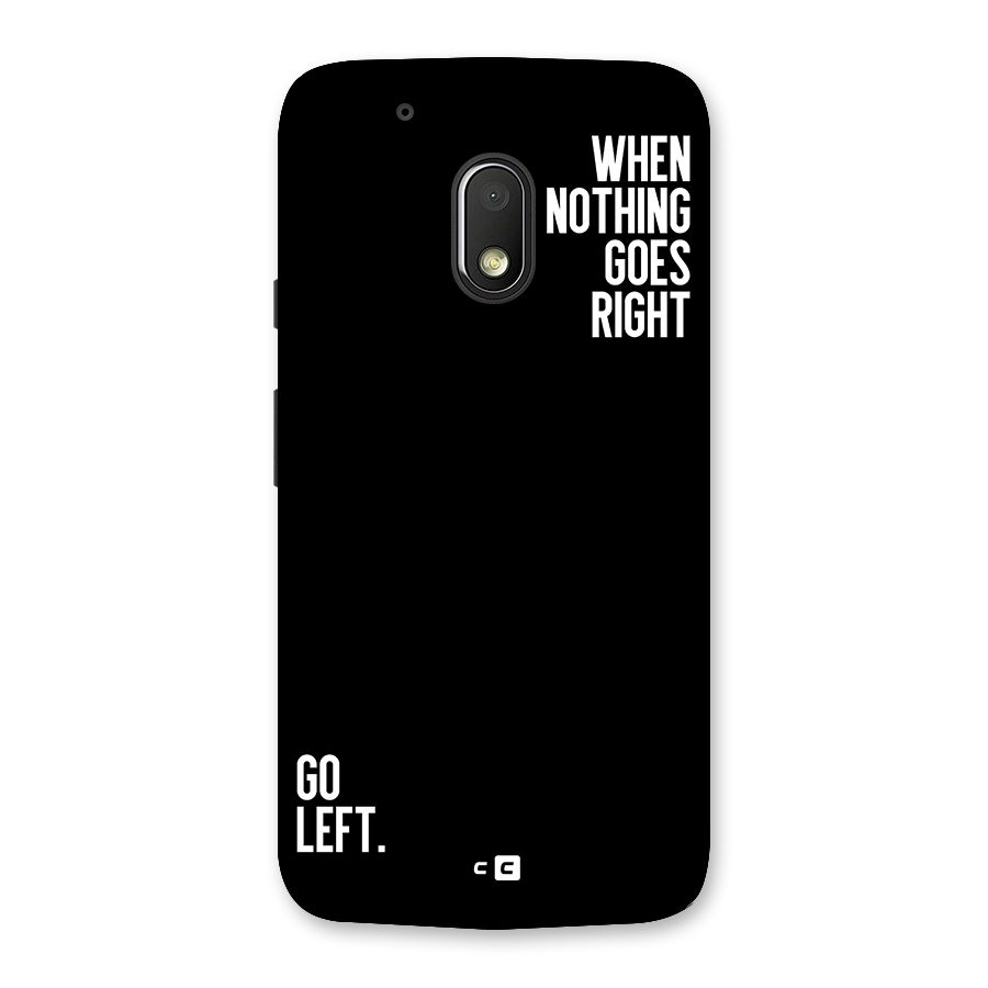 When Nothing Goes Right Back Case for Moto G4 Play