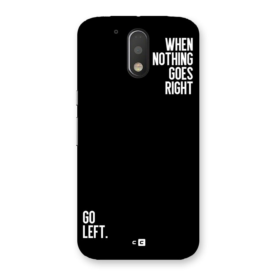 When Nothing Goes Right Back Case for Moto G4 Plus