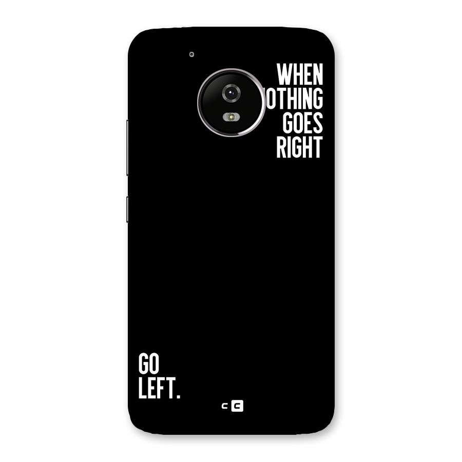 When Nothing Goes Right Back Case for Moto G5