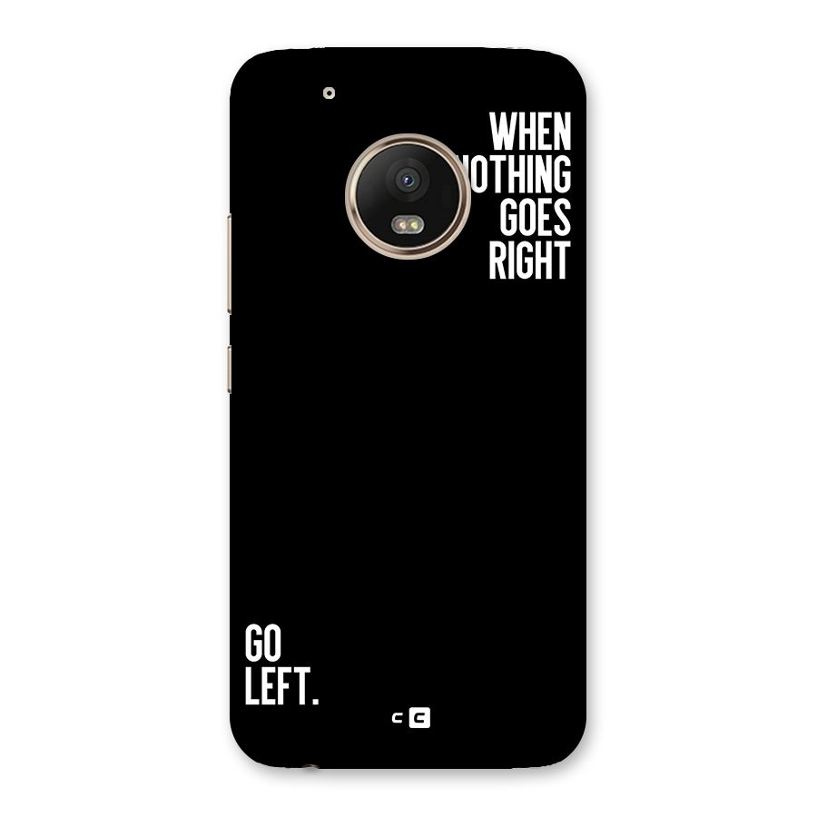 When Nothing Goes Right Back Case for Moto G5 Plus