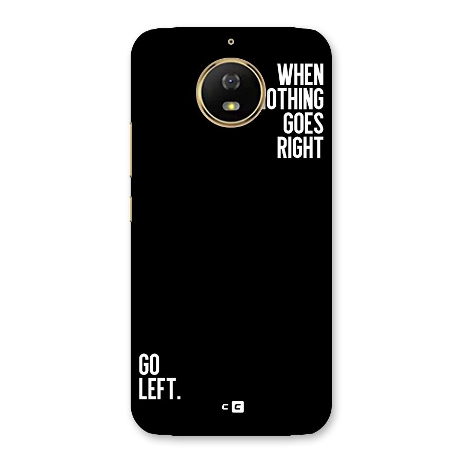 When Nothing Goes Right Back Case for Moto G5s
