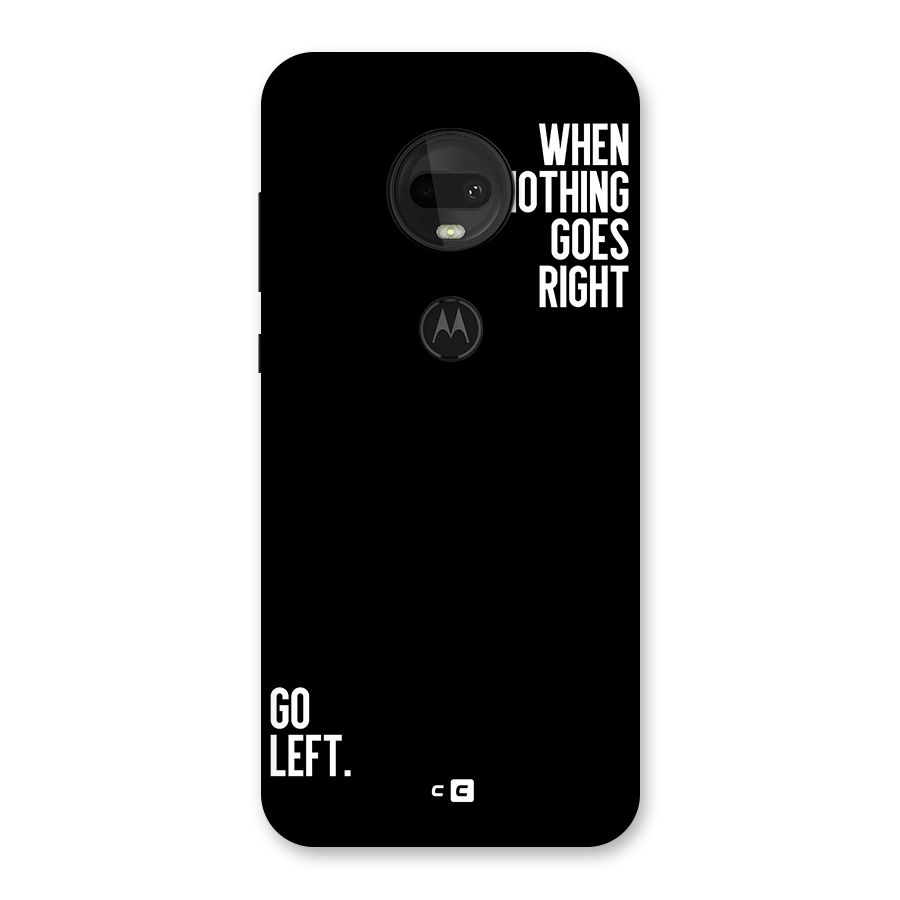 When Nothing Goes Right Back Case for Moto G7