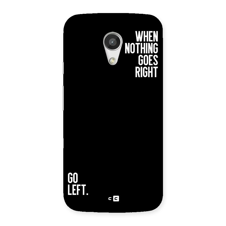 When Nothing Goes Right Back Case for Moto G 2nd Gen