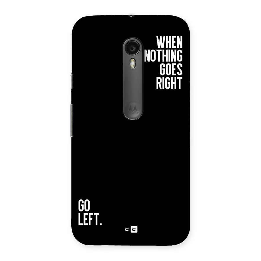 When Nothing Goes Right Back Case for Moto G Turbo