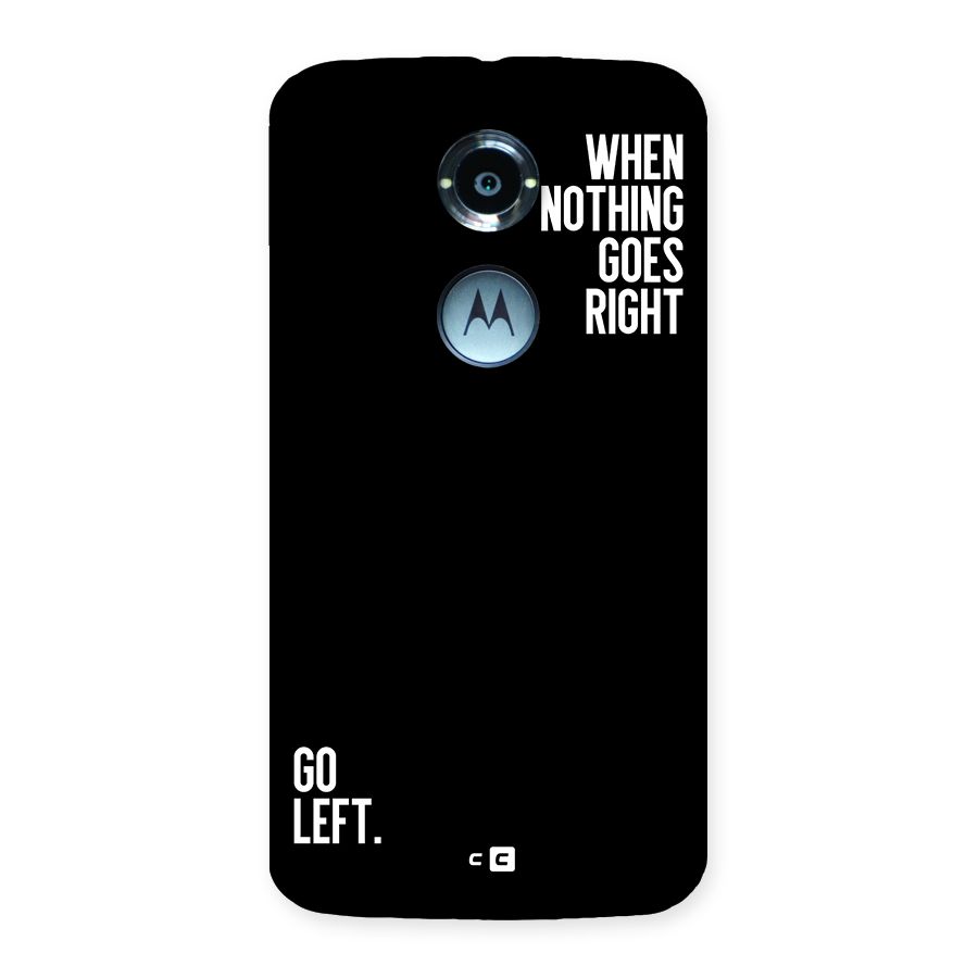 When Nothing Goes Right Back Case for Moto X2