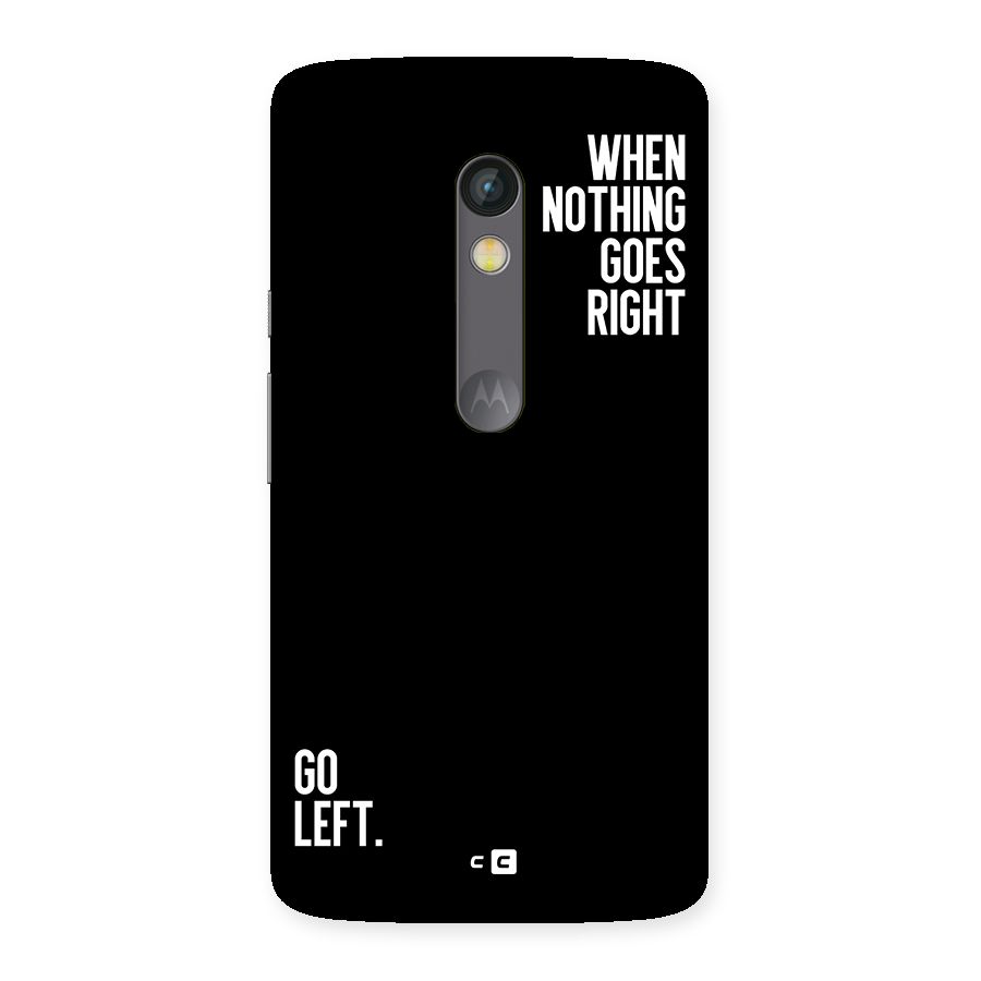When Nothing Goes Right Back Case for Moto X Play
