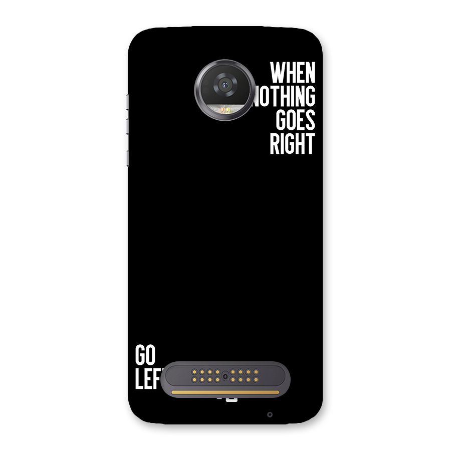 When Nothing Goes Right Back Case for Moto Z2 Play