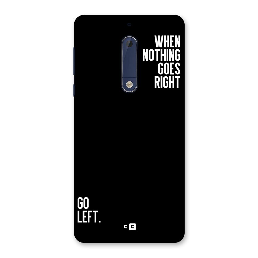 When Nothing Goes Right Back Case for Nokia 5