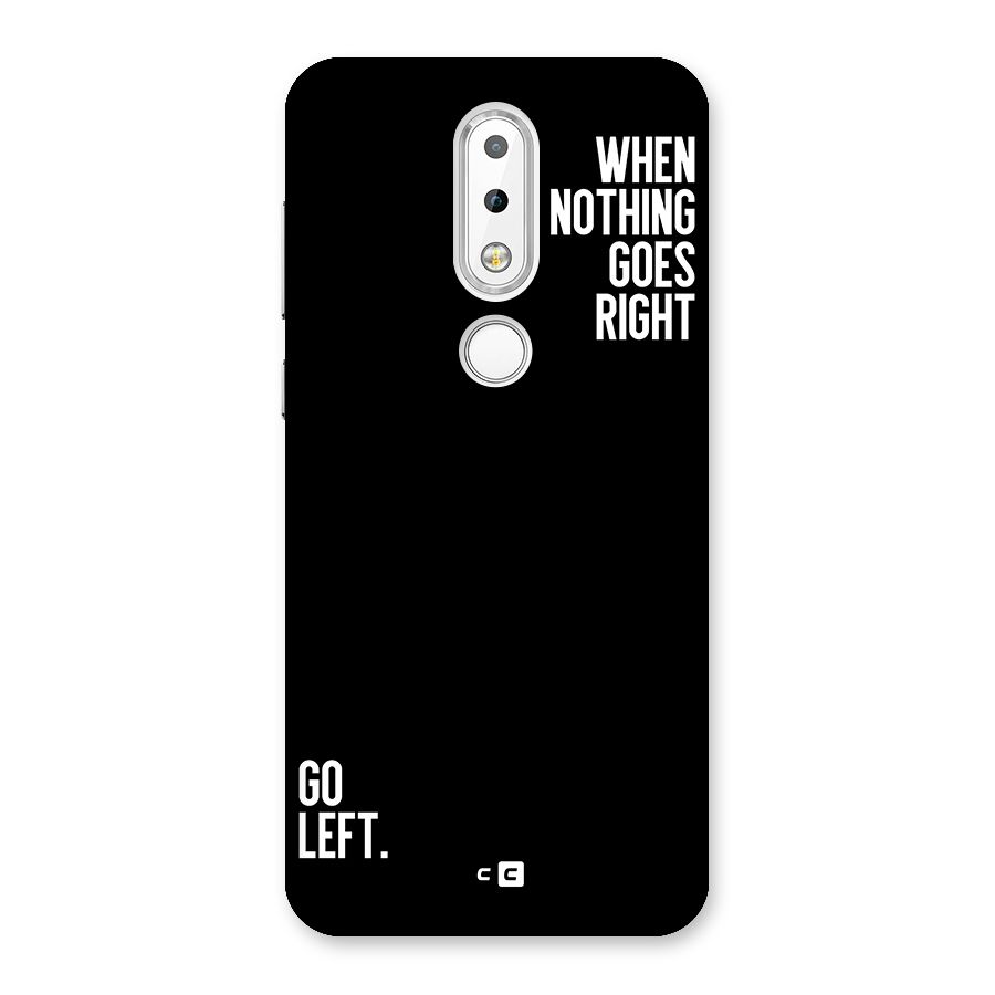 When Nothing Goes Right Back Case for Nokia 6.1 Plus