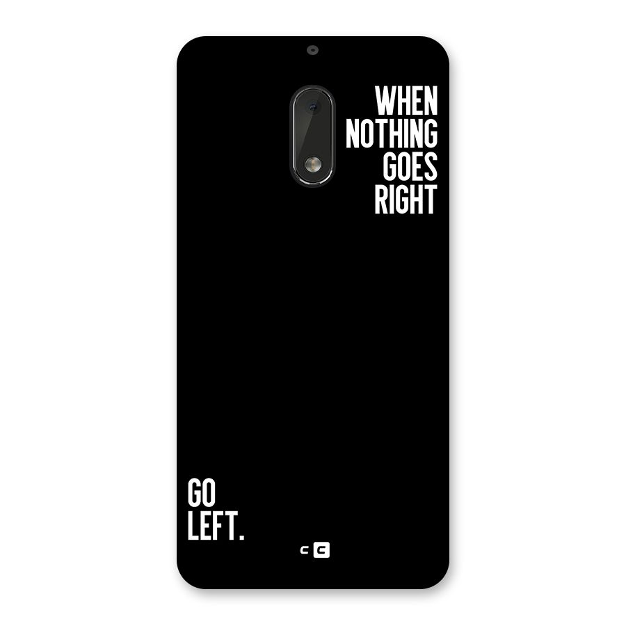 When Nothing Goes Right Back Case for Nokia 6
