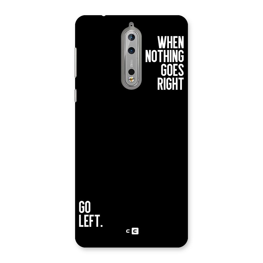 When Nothing Goes Right Back Case for Nokia 8