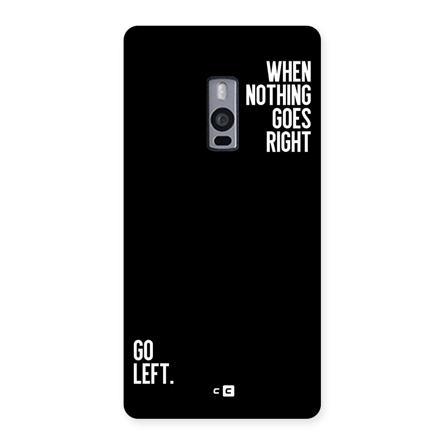 When Nothing Goes Right Back Case for OnePlus 2
