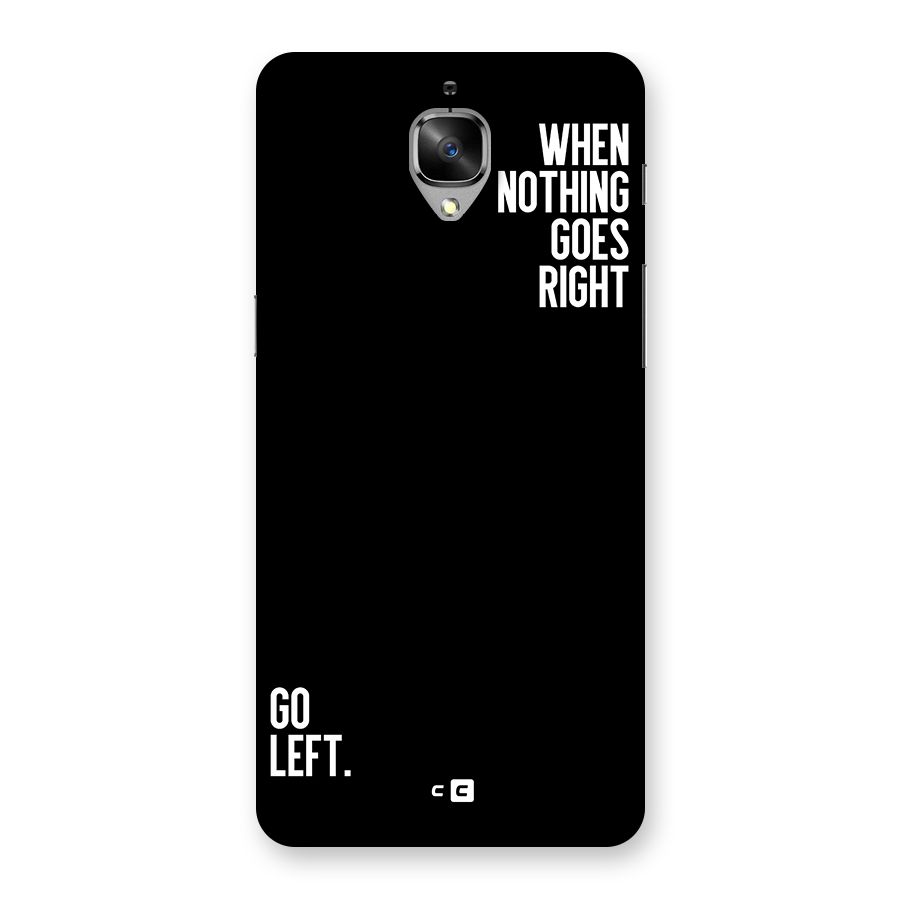 When Nothing Goes Right Back Case for OnePlus 3