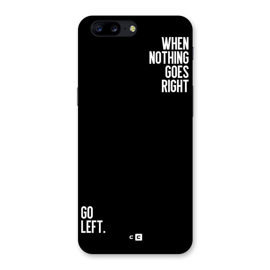 When Nothing Goes Right Back Case for OnePlus 5