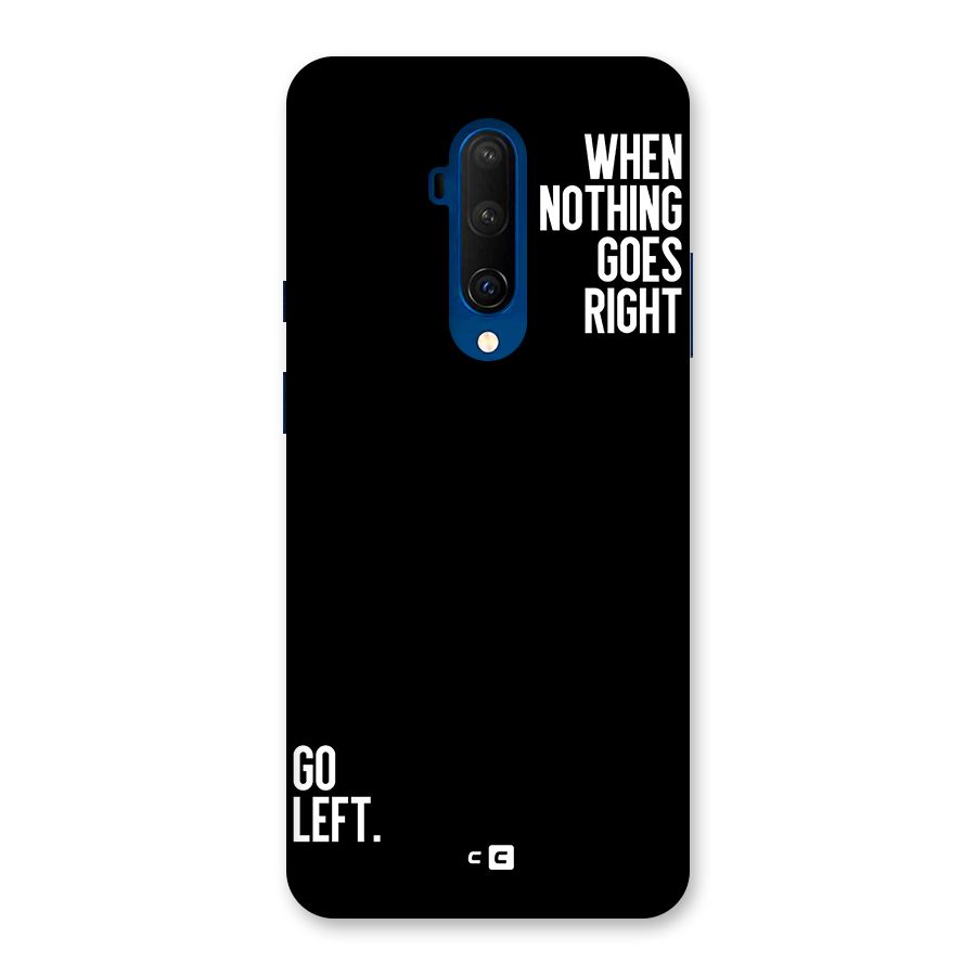 When Nothing Goes Right Back Case for OnePlus 7T Pro
