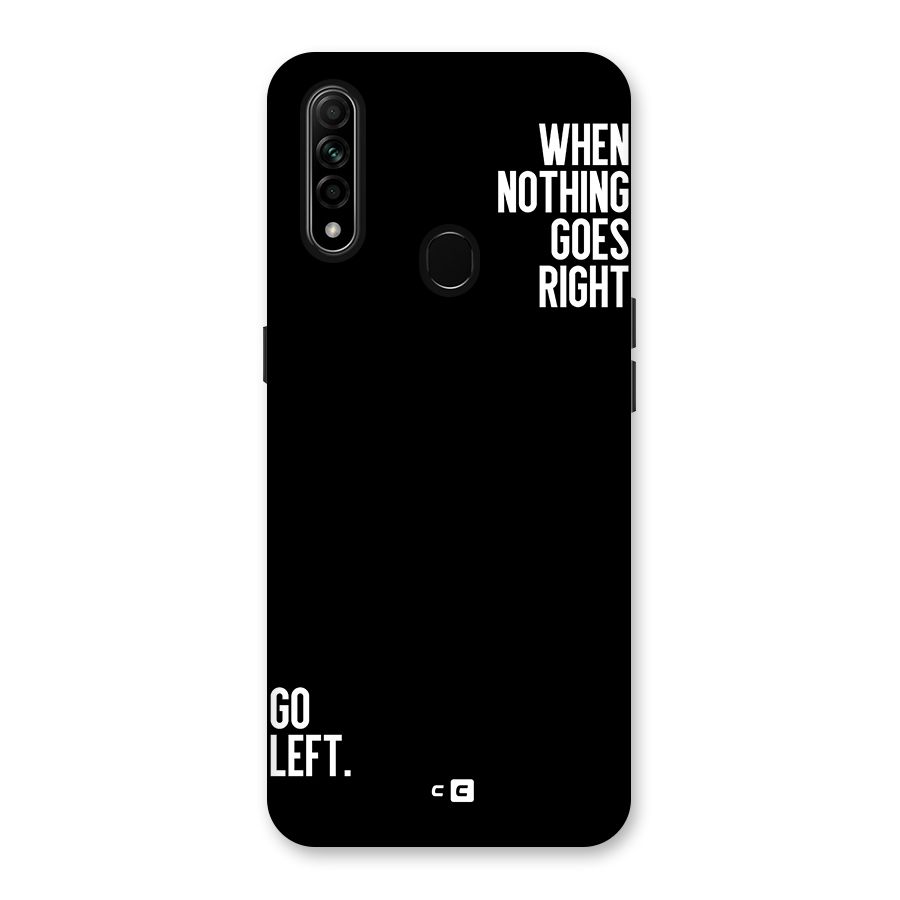 When Nothing Goes Right Back Case for Oppo A31