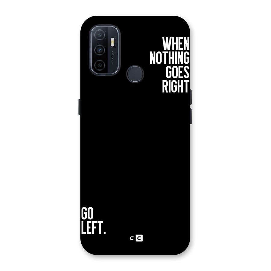 When Nothing Goes Right Back Case for Oppo A32