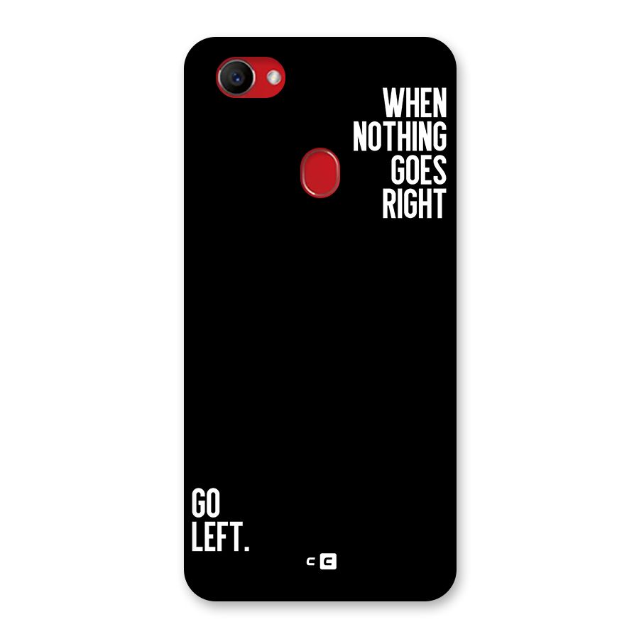 When Nothing Goes Right Back Case for Oppo F7