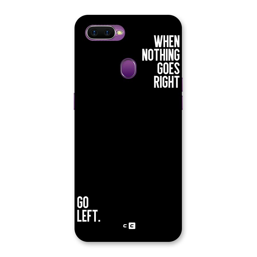 When Nothing Goes Right Back Case for Oppo F9