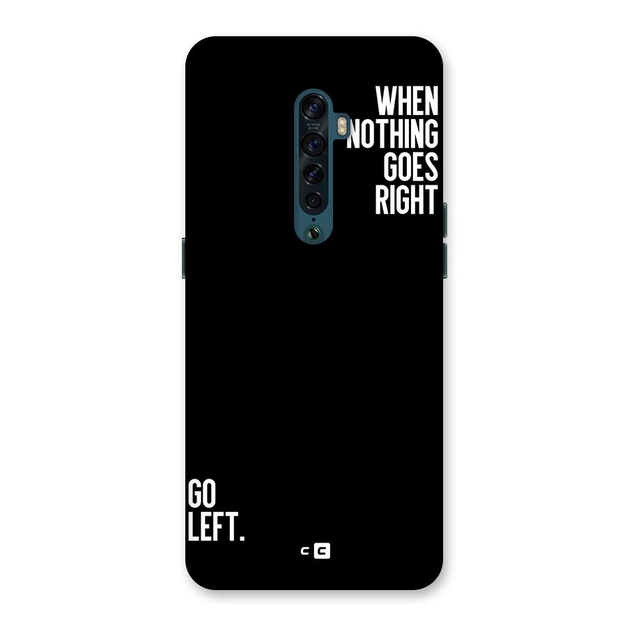 When Nothing Goes Right Back Case for Oppo Reno2