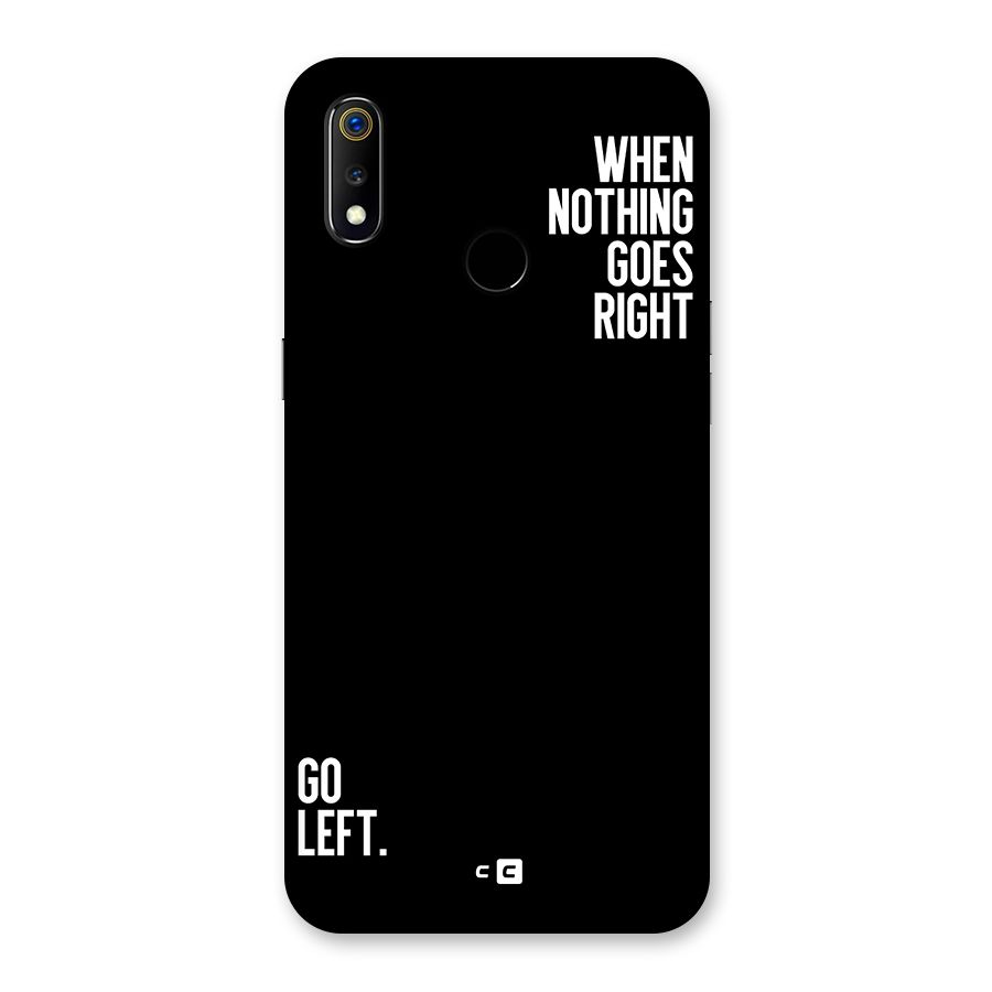 When Nothing Goes Right Back Case for Realme 3