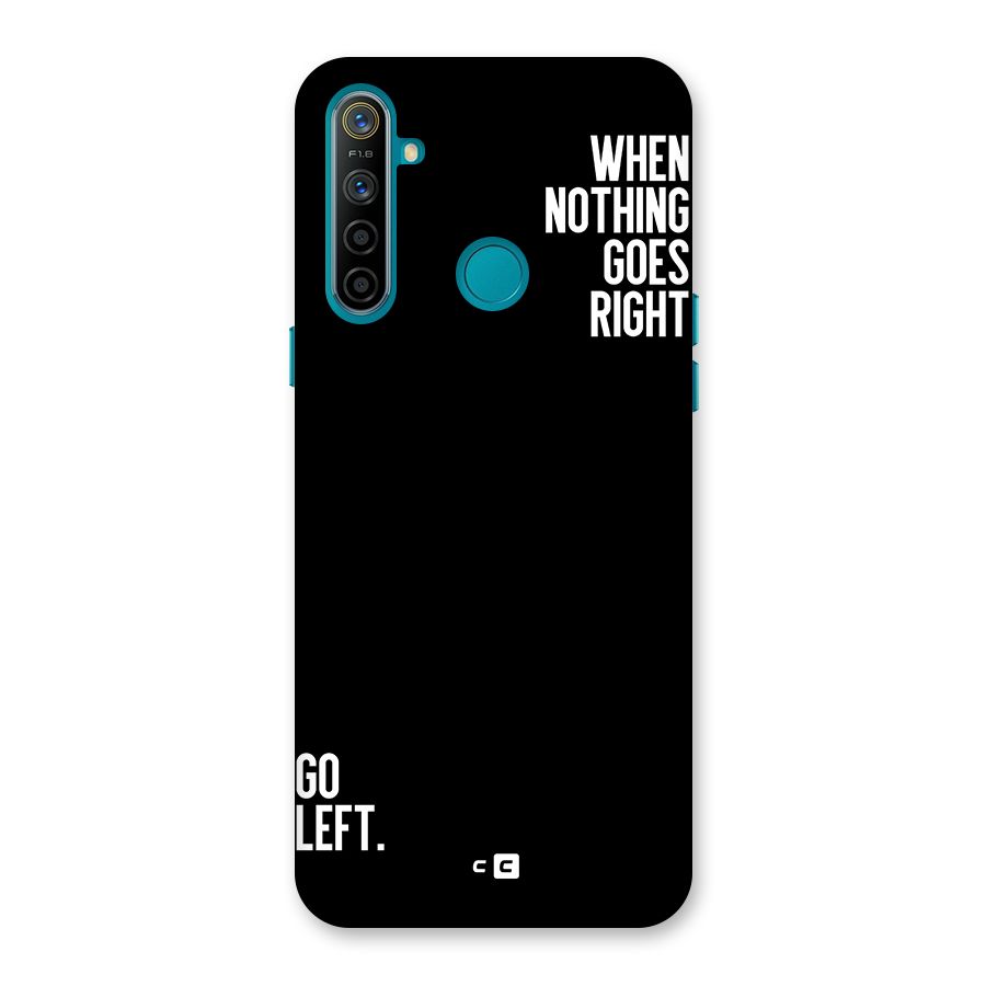 When Nothing Goes Right Back Case for Realme 5i