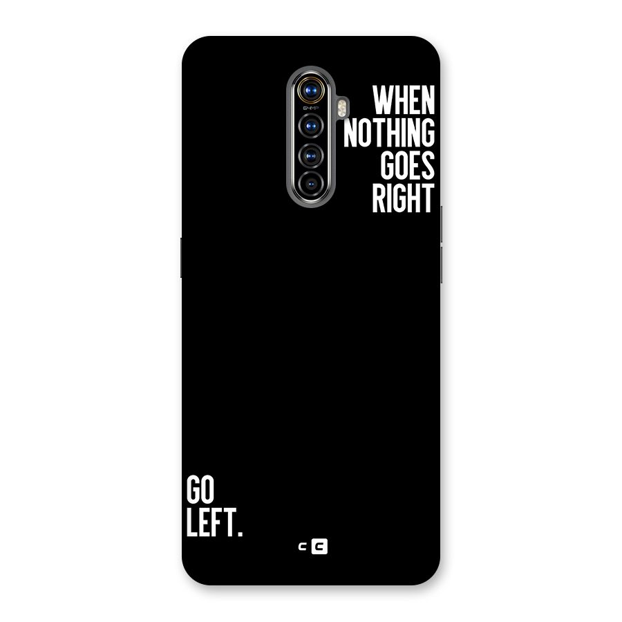 When Nothing Goes Right Back Case for Realme X2 Pro