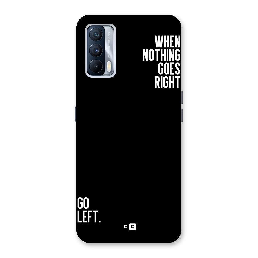 When Nothing Goes Right Back Case for Realme X7