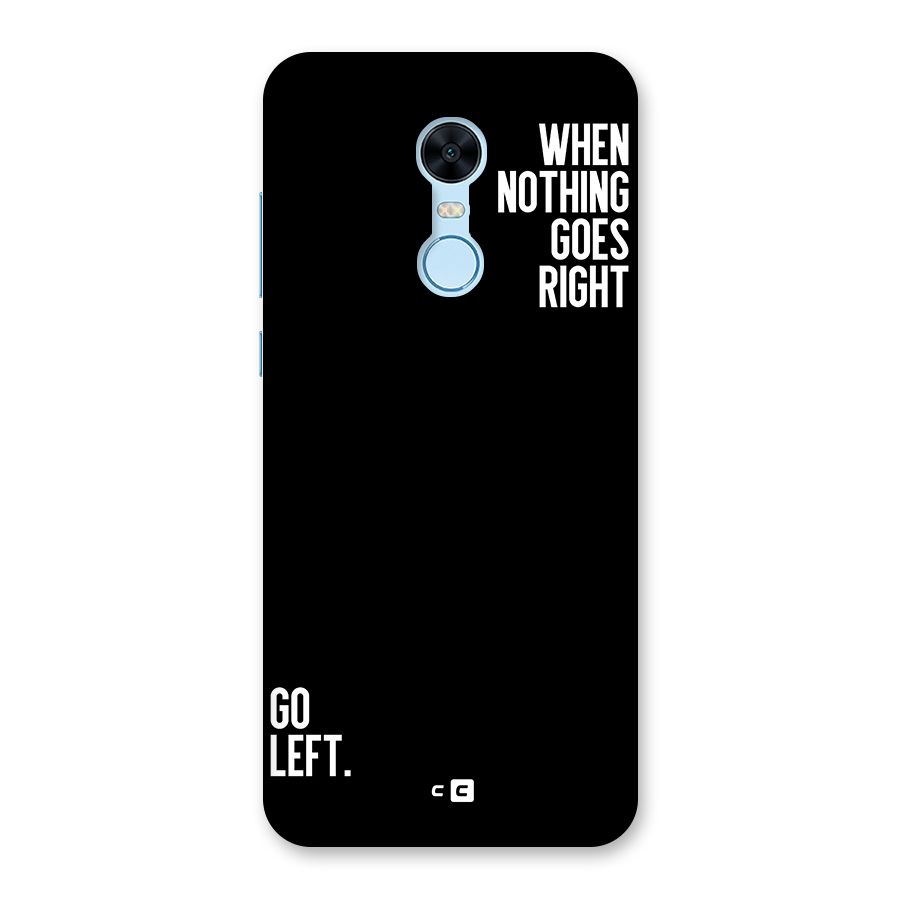 When Nothing Goes Right Back Case for Redmi Note 5