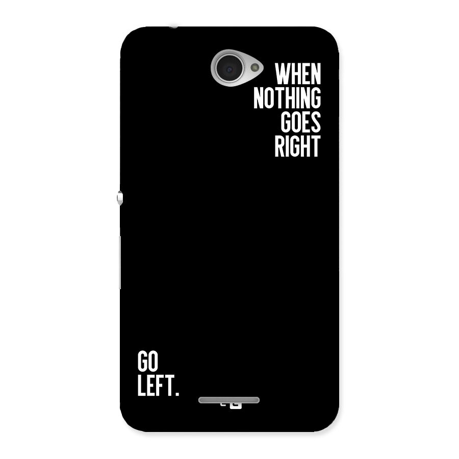 When Nothing Goes Right Back Case for Xperia E4
