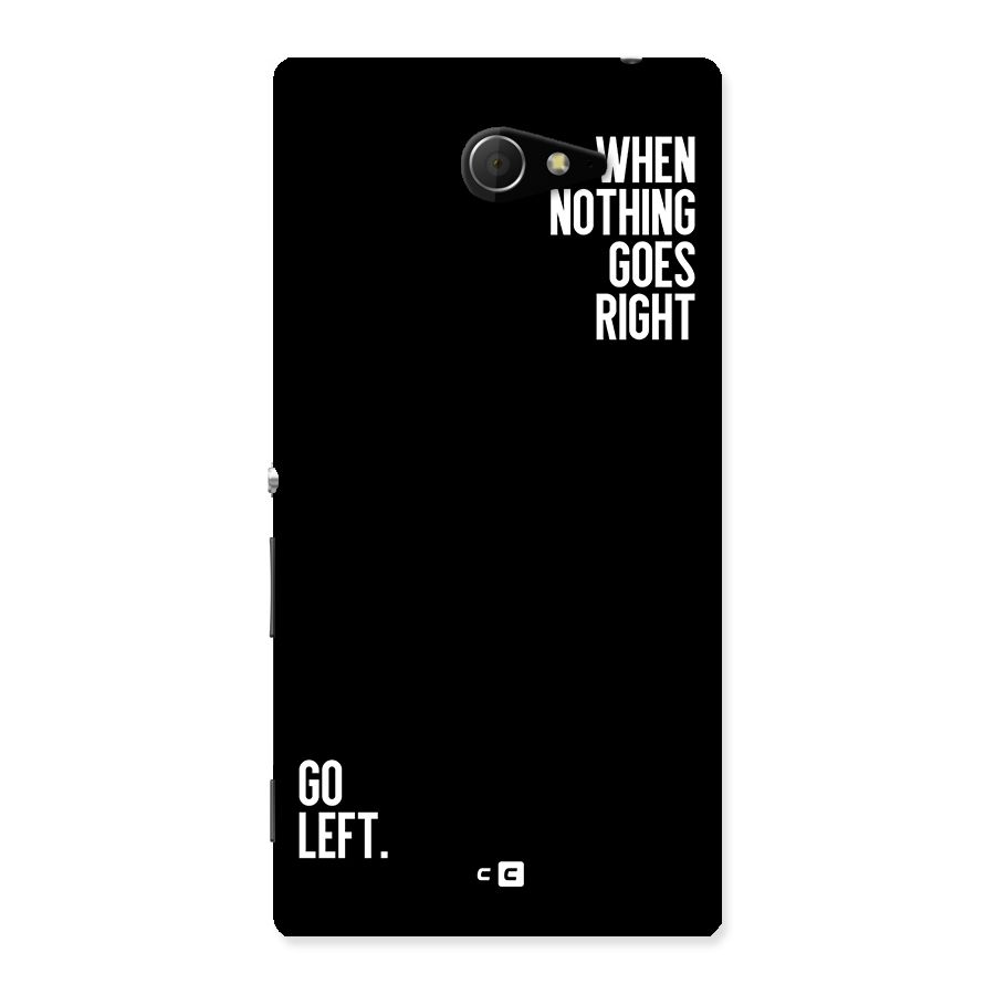 When Nothing Goes Right Back Case for Xperia M2