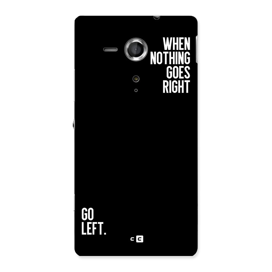 When Nothing Goes Right Back Case for Xperia Sp