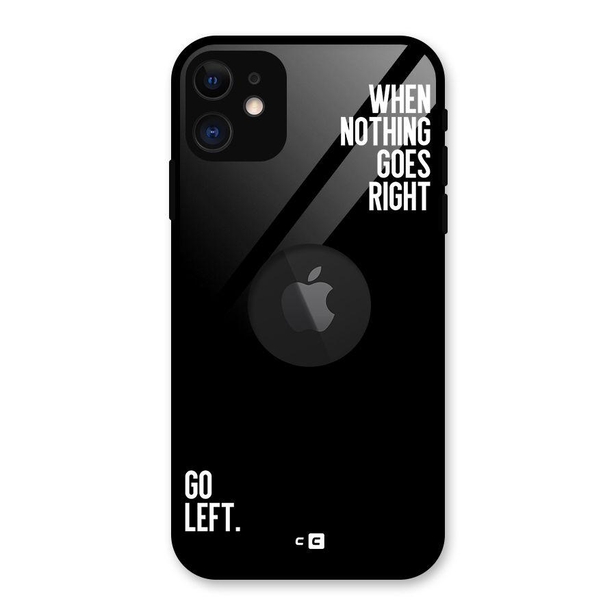 When Nothing Goes Right Glass Back Case for iPhone 11 Logo Cut