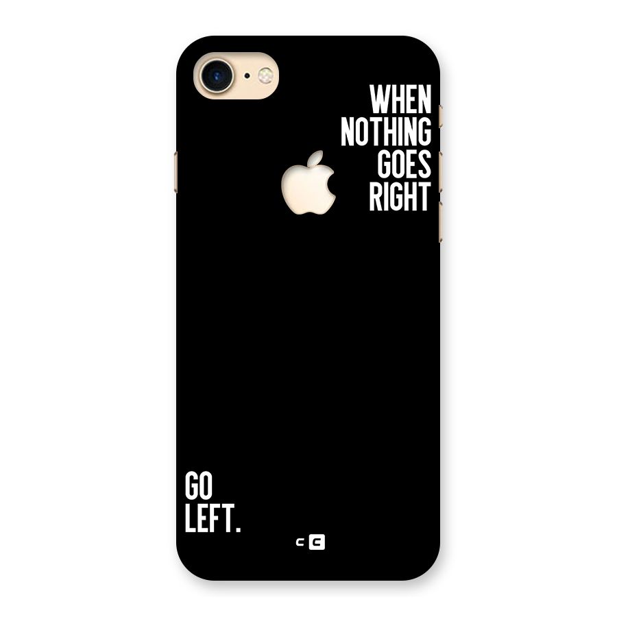 When Nothing Goes Right Back Case for iPhone 7 Apple Cut
