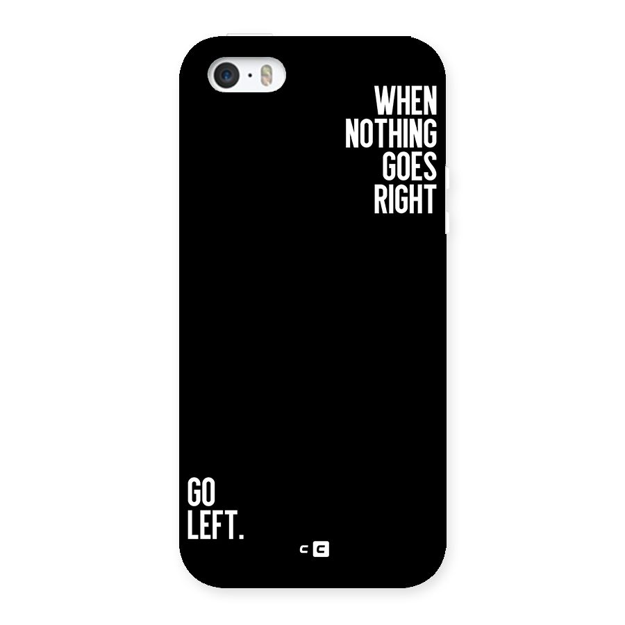 When Nothing Goes Right Back Case for iPhone SE 2016
